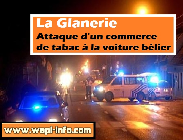 La Glanerie : Attaque D’un Commerce De Tabac à La Voiture Bélier – Wapi ...